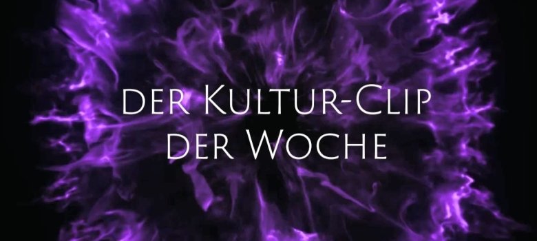 Kultur-Clip der Woche Teaserbild